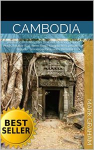 Baixar Cambodia: related: cambodia, asia, thailand, Mekong, Phnom Penh, Angkor Wat, Siem Reap, kampuchea, people’s republic of kampuchea, siam, mekong river (English Edition) pdf, epub, eBook
