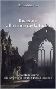Baixar Racconti alla Luce della Luna: Appunti di viaggio alla scoperta di luoghi e popoli incantati (Italian Edition) pdf, epub, eBook