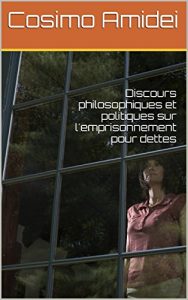 Baixar Discours philosophique et politique sur l’emprisonnement pour dettes (French Edition) pdf, epub, eBook