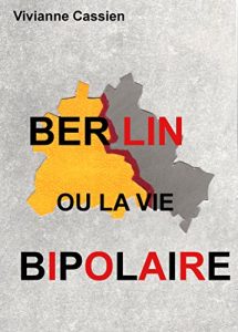 Baixar Berlin ou la vie bipolaire (French Edition) pdf, epub, eBook