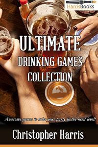 Baixar Ultimate Drinking Game Collection: Awesome games to take your party to the next level! (Drinking Games Book 1) (English Edition) pdf, epub, eBook