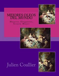 Baixar Mejores Oleos del Mundo: Mujeres Elegantes, Gracia Mujer (Spanish Edition) pdf, epub, eBook