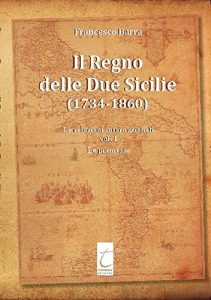 Baixar Il Regno delle Due Sicilie (1734-1860): Le relazioni internazionali. Vol I. Le premesse (Italian Edition) pdf, epub, eBook