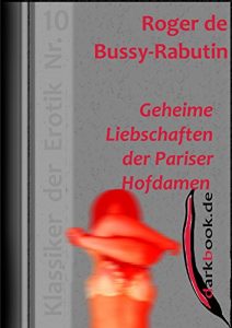 Baixar Geheime Liebschaften der Pariser Hofdamen: Klassiker der Erotik Nr. 10 (German Edition) pdf, epub, eBook