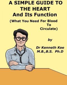 Baixar A Simple Guide to The Heart and Its Function (What You Need For Your Blood To Circulate) (A Simple Guide to Medical Conditions) (English Edition) pdf, epub, eBook