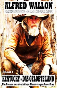 Baixar Kentucky – das gelobte Land (Daniel Boone  Pionier-Legende 1) (German Edition) pdf, epub, eBook
