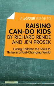 Baixar A Joosr Guide to… Raising Can-Do Kids by Richard Rende and Jen Prosek: Giving Children the Tools to Thrive in a Fast-Changing World pdf, epub, eBook