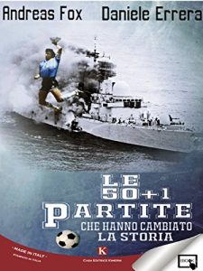 Baixar Le 50 + 1 partite che hanno cambiato la Storia pdf, epub, eBook