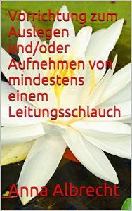 Baixar Vorrichtung zum Auslegen und/oder Aufnehmen von mindestens einem Leitungsschlauch (German Edition) pdf, epub, eBook