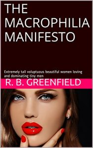 Baixar The Macrophilia Manifesto: Extremely tall voluptuous beautiful women loving and dominating tiny men (English Edition) pdf, epub, eBook