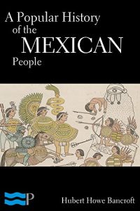 Baixar A Popular History of the Mexican People (English Edition) pdf, epub, eBook