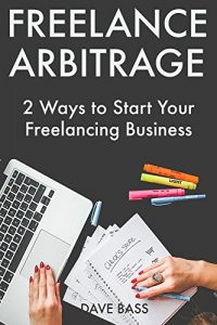 Baixar Freelance Arbitrage: 2 Ways to Start Your Freelancing Business Online (English Edition) pdf, epub, eBook