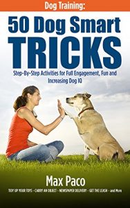 Baixar Dog Training: 50 Dog Smart Tricks (Free 130+ Dog Recipe Book Inside): Step by Step Activities for Full engagement, Fun and Increased Dog IQ (English Edition) pdf, epub, eBook