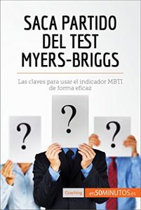 Baixar Saca partido del test Myers-Briggs: Las claves para usar el indicador MBTI de forma eficaz (Coaching) (Spanish Edition) pdf, epub, eBook