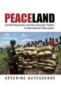 Baixar Peaceland: Conflict Resolution and the Everyday Politics of International Intervention (Problems of International Politics) pdf, epub, eBook