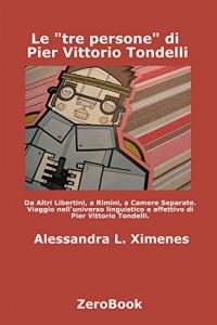 Baixar Le tre persone  di Pier Vittorio Tondelli: Viaggio nell’universo linguistico e affettivo di Pier Vittorio Tondelli pdf, epub, eBook