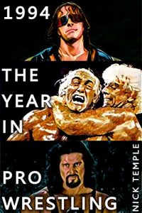 Baixar 1994: The Year in Pro Wrestling: All the WWF and WCW supershows plus historic shows from ECW, AAA and UWF (English Edition) pdf, epub, eBook