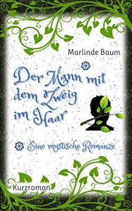 Baixar Der Mann mit dem Zweig im Haar: Eine mystische Romanze : Kurzroman (German Edition) pdf, epub, eBook