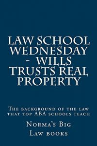 Baixar Law school Wednesday –  Wills Trusts Real Property: Law school / Bar Exam (English Edition) pdf, epub, eBook
