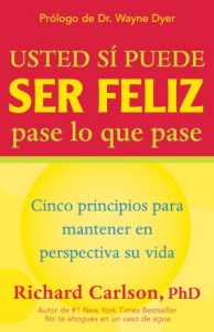 Baixar Usted si puede ser feliz pase lo que pase: Cinco principios para mantener en perspectiva su vida, You Can Be Happy No Matter What, Spanish-Language Edition pdf, epub, eBook