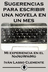 Baixar Sugerencias para escribir una novela en un mes: Mi experiencia en el NaNoWriMo (Spanish Edition) pdf, epub, eBook