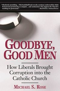 Baixar Goodbye, Good Men: How Liberals Brought Corruption into the Catholic Church pdf, epub, eBook