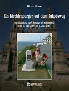 Baixar Ein Mecklenburger auf dem Jakobsweg: von Pamplona nach Santiago de Compostela vom 3.Mai 2007 bis 8. Juni 2007 pdf, epub, eBook