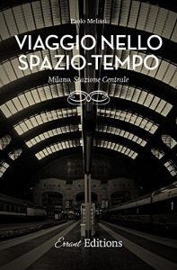 Baixar Viaggio nello spazio-tempo: Milano. Stazione Centrale (Italian Edition) pdf, epub, eBook
