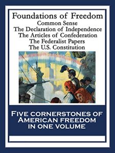 Baixar Foundations of Freedom: Common Sense; The Declaration of Independence; The Articles of Confederation; The Federalist Papers; The U.S. Constitution pdf, epub, eBook