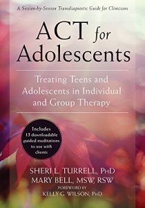 Baixar ACT for Adolescents: Treating Teens and Adolescents in Individual and Group Therapy pdf, epub, eBook