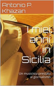 Baixar I miei anni in Sicilia: Un musicista prestato al giornalismo (Italian Edition) pdf, epub, eBook