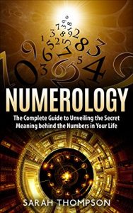 Baixar Numerology: The Complete Guide to Unveiling the Secret Meaning behind the Numbers in Your Life (Free Bonus Included!) (Numerology, Fortune Telling, Horoscope, … Numerical Patterns) (English Edition) pdf, epub, eBook