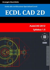 Baixar ECDL CAD 2D: Guida alla certificazione specialised level per il disegno bidimensionale rivolta a studenti di ingegneria o architettura (Italian Edition) pdf, epub, eBook