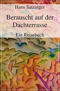 Baixar Berauscht auf der Dachterrasse: Ein Reisebuch (German Edition) pdf, epub, eBook