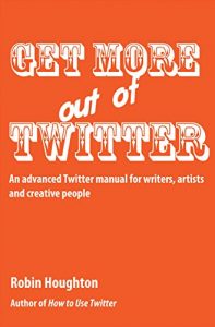 Baixar Get More Out Of Twitter: An advanced Twitter manual for writers, artists and creative people (How to Use Social Media Book 2) (English Edition) pdf, epub, eBook
