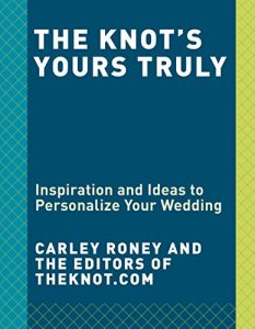 Baixar The Knot’s Yours Truly: Inspiration and Ideas to Personalize Your Wedding pdf, epub, eBook