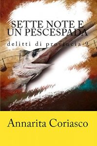 Baixar SETTE NOTE E UN PESCESPADA: Delitti di provincia 9 (Italian Edition) pdf, epub, eBook