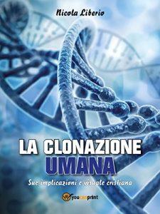 Baixar LA CLONAZIONE UMANA. Sue implicazioni e visuale cristiana pdf, epub, eBook