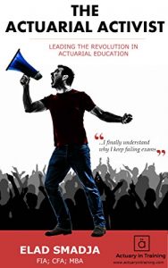 Baixar The Actuarial Activist: How I finally became an actuary and you can too: Leading the revolution in actuarial education (English Edition) pdf, epub, eBook