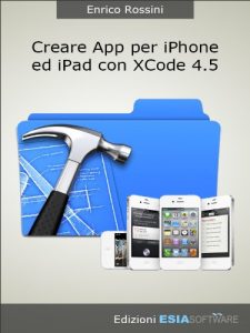 Baixar Creare App per iPhone ed iPad con Xcode 4.5 (Italian Edition) pdf, epub, eBook