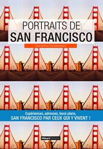 Baixar Portraits de San Francisco: San Francisco par ceux qui y vivent ! (Vivre ma ville) (French Edition) pdf, epub, eBook