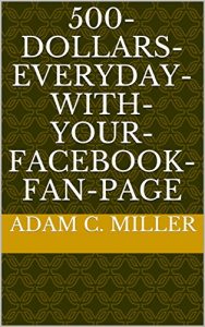 Baixar 500-Dollars-Everyday-With-Your-Facebook-Fan-Page (English Edition) pdf, epub, eBook