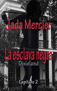 Baixar LA ESCLAVA NEGRA: Dixieland (Spanish Edition) pdf, epub, eBook