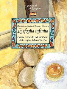 Baixar La sfoglia infinita: Ricette e trucchi del mestiere delle regine del mattarello (Cucina ed enogastronomia . I quaderni del loggione) pdf, epub, eBook