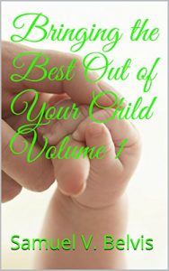 Baixar Bringing the Best Out of Your Child Volume 1 (English Edition) pdf, epub, eBook