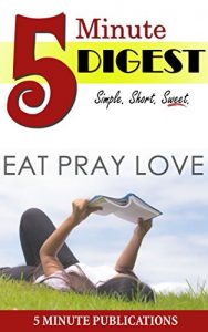 Baixar Digest of Eat, Pray, Love: 5 Minute Digest (English Edition) pdf, epub, eBook