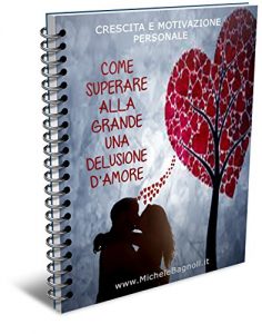 Baixar Come Superare Alla Grande Una Delusione D’Amore: Torna a Vivere al Massimo (Italian Edition) pdf, epub, eBook