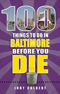 Baixar 100 Things to Do in Baltimore Before You Die (English Edition) pdf, epub, eBook