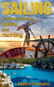 Baixar Sailing: An Introduction to Sailing and Yachting (sailing, boat, boating, yacht, World Trip, sailboats, yachting) (English Edition) pdf, epub, eBook