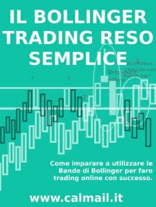 Baixar IL TRADING CON LE BANDE DI BOLLINGER RESO SEMPLICE. Come imparare a utilizzare le bande di Bollinger per fare trading online con successo. (Italian Edition) pdf, epub, eBook